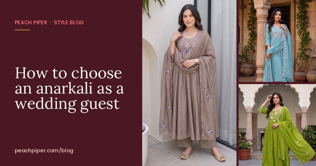 How to choose an anarkali as a wedding guest: length, flare, fabric and colour – Peach Piper style blog